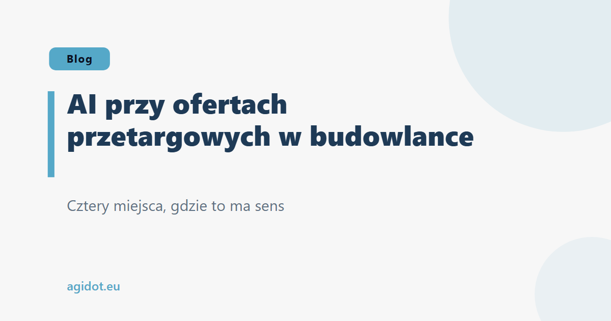 AI przy ofertach przetargowych w budowlance - cztery miejsca, gdzie to ma sens