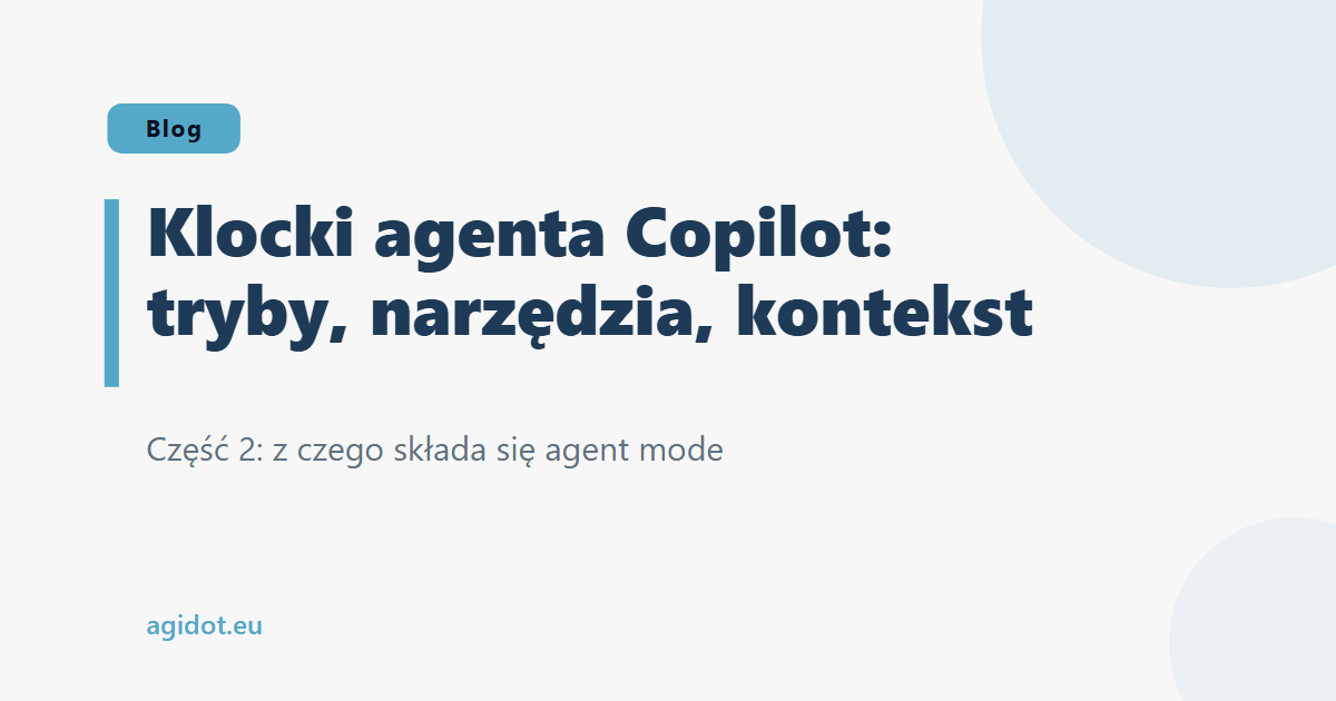 Klocki agenta Copilot: tryby, narzędzia, kontekst
