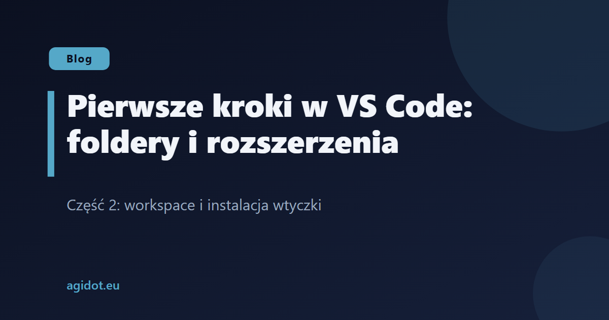 Pierwsze kroki w VS Code: foldery i rozszerzenia